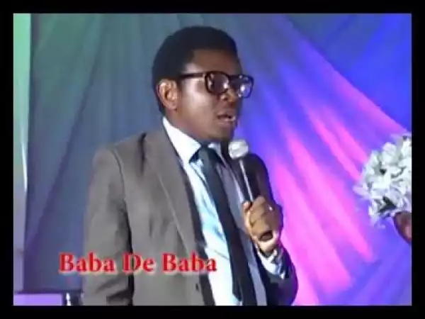 Video: MAN MUST WORK (BABA DE BABA) - Latest 2018 Nigerian Comedy